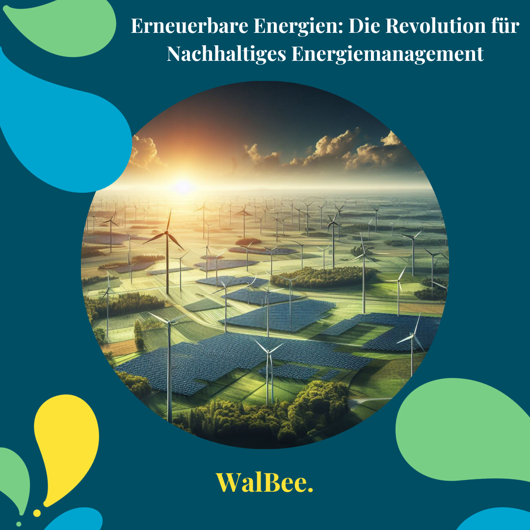 Erneuerbare Energien: Die Revolution für Nachhaltiges Energiemanagement