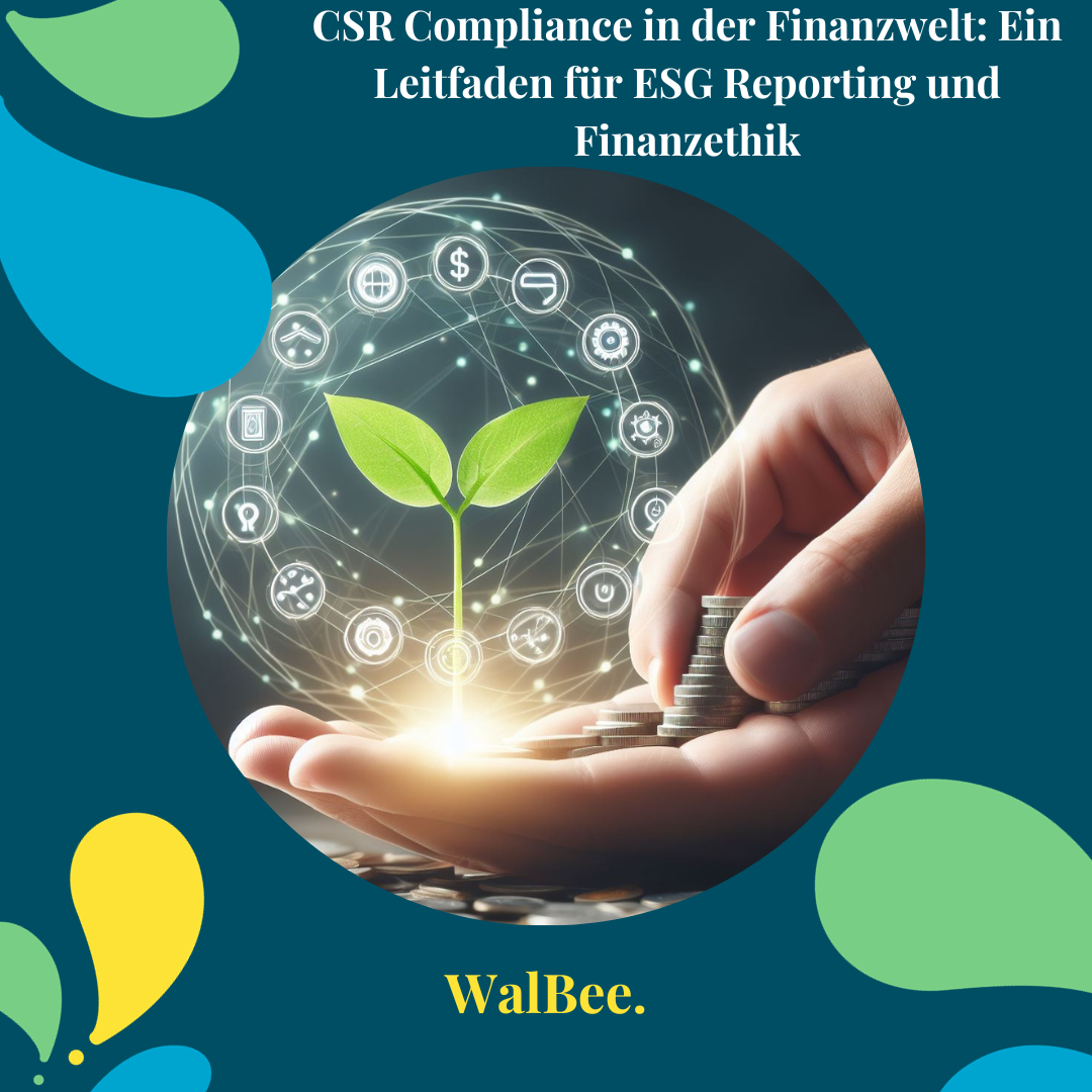 CSR Compliance in der Finanzwelt: Ein Leitfaden für ESG Reporting und Finanzethik