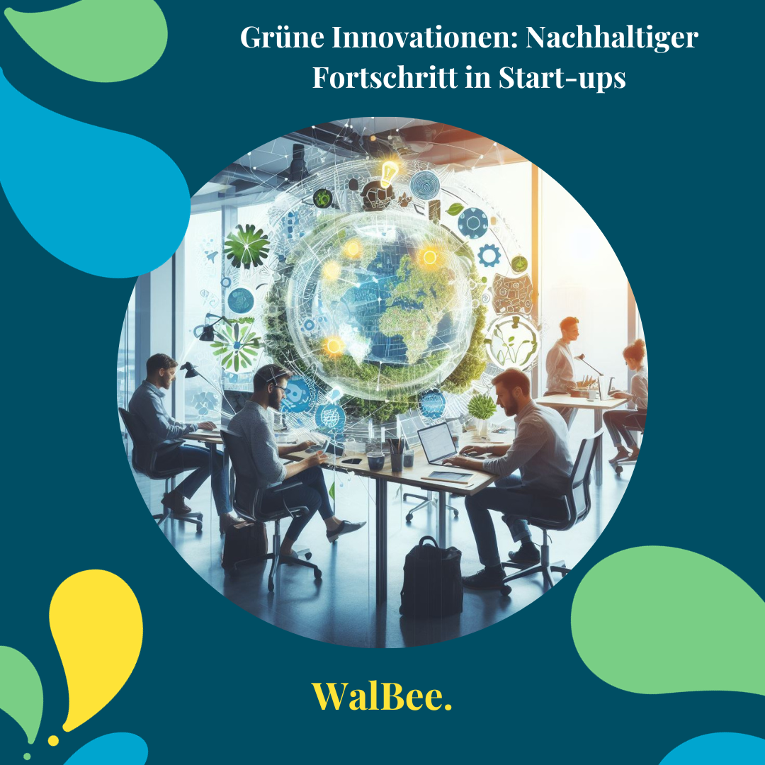 Grüne Innovationen: Nachhaltiger Fortschritt in Start-ups